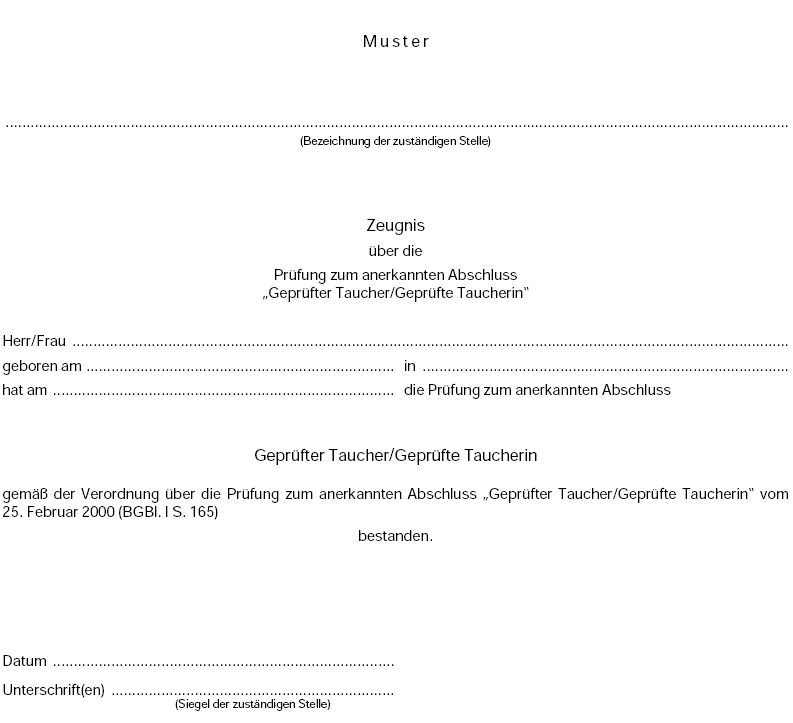 Muster Zeugnis über die Prüfung zum anerkannten Abschluss 'Geprüfter Taucher/Geprüfte Taucherin' (BGBl. 2000 I S. 168)