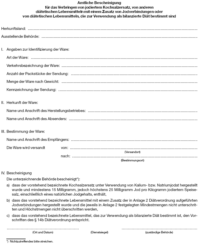 Amtliche Bescheinigung für das Verbringen von jodiertem Kochsalzersatz, von anderen diätetischen Lebensmitteln mit einem Zusatz von Jodverbindungen oder von diätetischen Lebensmitteln, die zur Verwendung als bilanzierte Diät bestimmt sind (BGBl. I 2005 S. 1185)