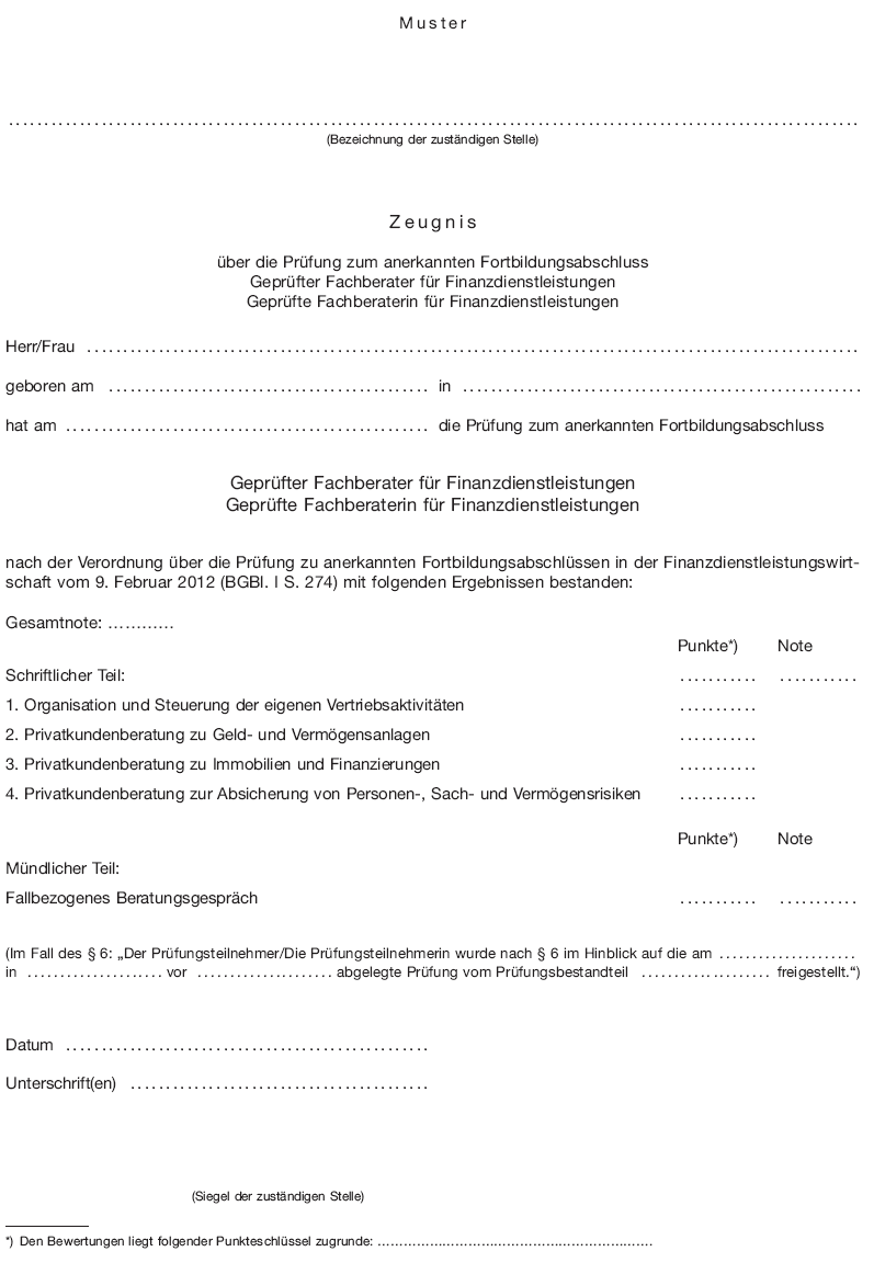 Muster Zeugnis über die Prüfung zum anerkannten Fortbildungsabschluss Geprüfter Fachberater für Finanzdienstleistungen/Geprüfte Fachberaterin für Finanzdienstleistungen (BGBl. I 2012 S. 282)