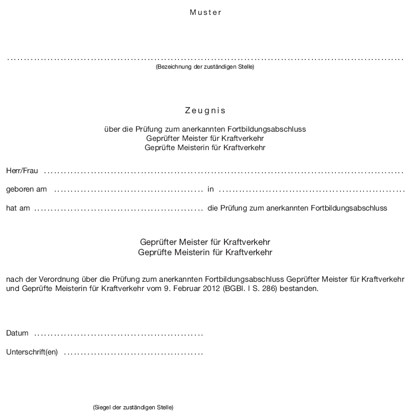 Muster Zeugnis über die Prüfung zum anerkannten Fortbildungsabschluss Geprüfter Meister für Kraftverkehr/Geprüfte Meisterin für Kraftverkehr (BGBl. I 2012 S. 292)