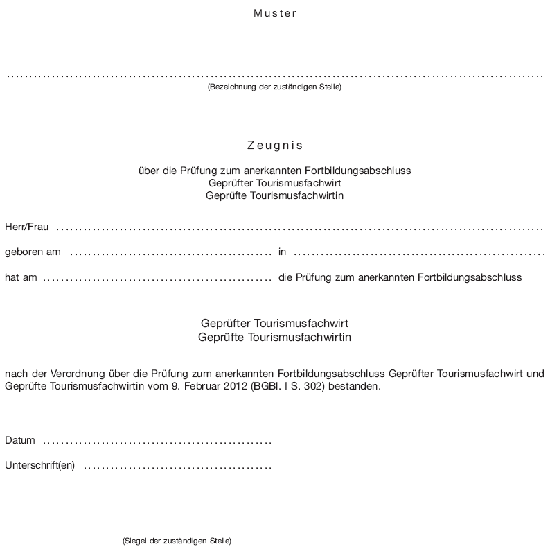 Muster Zeugnis über die Prüfung zum anerkannten Fortbildungsabschluss Geprüfter Tourismusfachwirt/Geprüfte Tourismusfachwirtin (BGBl. I 2012 S. 306)