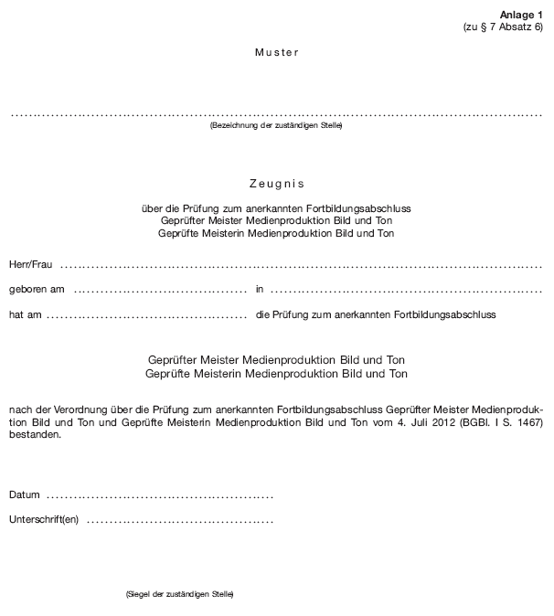 Muster Zeugnis über die Prüfung zum anerkannten Fortbildungsabschluss Geprüfter Meister Medienproduktion Bild und Ton/Geprüfte Meisterin Medienproduktion Bild und Ton (BGBl. I 2012 S. 1471)