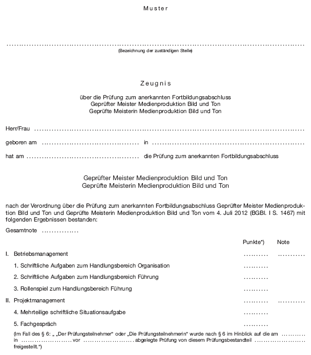 Muster Zeugnis über die Prüfung zum anerkannten Fortbildungsabschluss Geprüfter Meister Medienproduktion Bild und Ton/Geprüfte Meisterin Medienproduktion Bild und Ton (BGBl. I 2012 S. 1472)