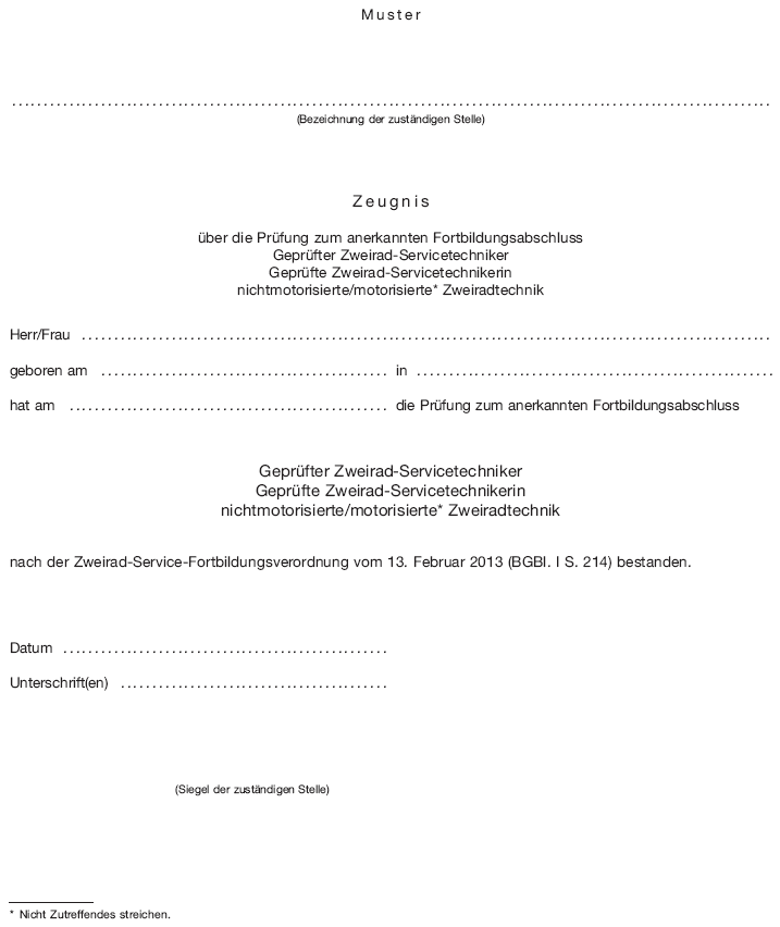 Zeugnis über die Prüfung zum anerkannten Fortbildungsabschluss Geprüfter Zweirad-Servicetechniker Geprüfte Zweirad-Servicetechnikerin nichtmotorisierte/motorisierte Zweiradtechnik (BGBl. I 2013 S. 219)