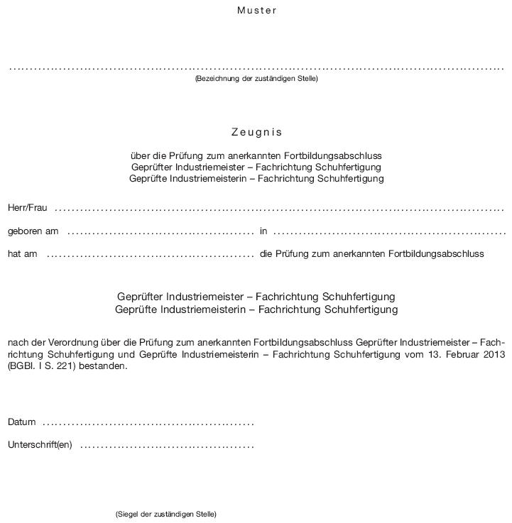 Zeugnis über die Prüfung zum anerkannten Fortbildungsabschluss Geprüfter Industriemeister - Fachrichtung Schuhfertigung Geprüfte Industriemeisterin - Fachrichtung Schuhfertigung (BGBl. I 2013 S. 228)