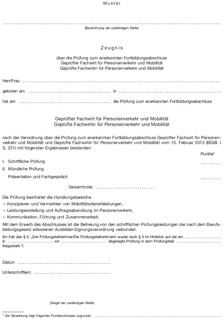 Zeugnis über die Prüfung zum anerkannten Fortbildungsabschluss Geprüfter Fachwirt für Personenverkehr und Mobilität Geprüfte Fachwirtin für Personenverkehr und Mobilität (BGBl. I 2013 S. 235)