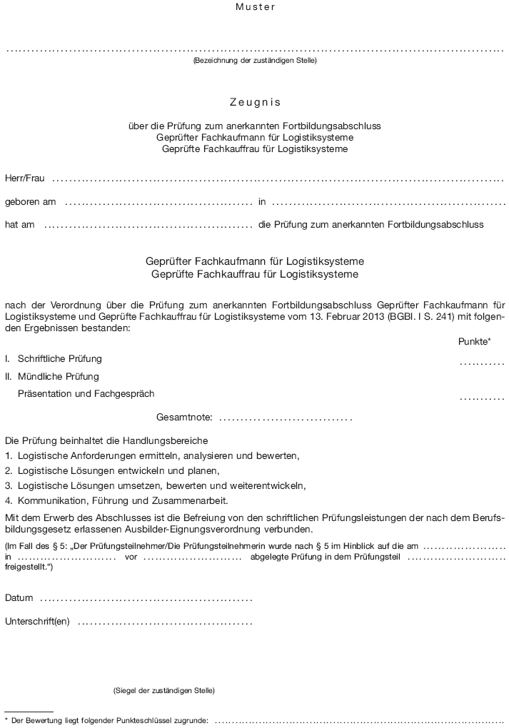 Zeugnis über die Prüfung zum anerkannten Fortbildungsabschluss Geprüfter Fachkaufmann für Logistiksysteme Geprüfte Fachkauffrau für Logistiksysteme (BGBl. I 2013 S. 245)