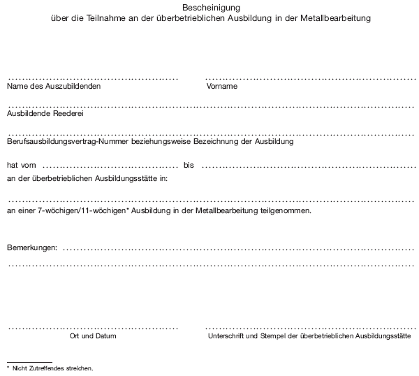 Muster Bescheinigung über die Teilnahme an der überbetrieblichen Ausbildung in der Metallbearbeitung (BGBl. 2013 I 3590)