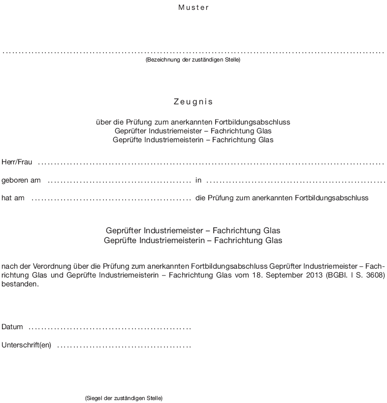 Muster Zeugnis über die Prüfung zum anerkannten Fortbildungsabschluss Geprüfter Industriemeister - Fachrichtung Glas (BGBl. I 2013 S. 3615)