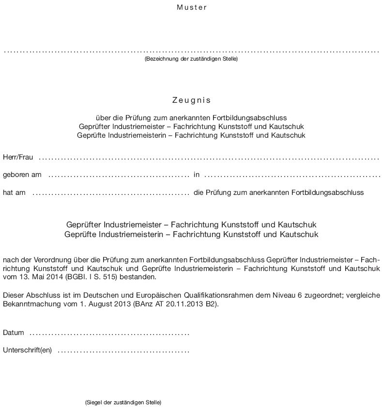 Muster Zeugnis über die Prüfung zum anerkannten Fortbildungsabschluss Geprüfter Industriemeister - Fachrichtung Kunststoff und Kautschuk Geprüfte Industriemeisterin - Fachrichtung Kunststoff und Kautschuk (BGBl. 2014 I S. 524)