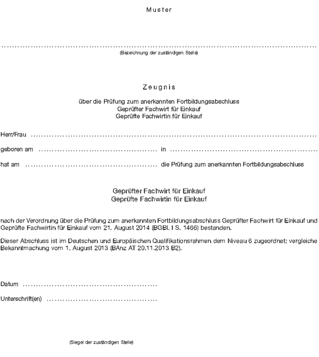 Muster Zeugnis über die Prüfung zum anerkannten Fortbildungsabschluss Geprüfter Fachwirt für Einkauf Geprüfte Fachwirtin für Einkauf (BGBl. 2014 I S. 1470)