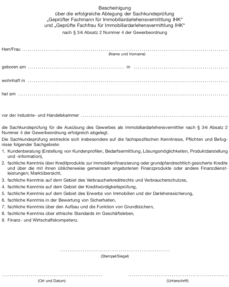 Muster Bescheinigung über die erfolgreiche Ablegung der Sachkundeprüfung „Geprüfter Fachmann für Immobiliardarlehensvermittlung IHK" und „Geprüfte Fachfrau für Immobiliardarlehensvermittlung IHK" (BGBl. 2016 I S. 1055)